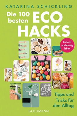Abbildung von Schickling | Die 100 besten Eco Hacks | 1. Auflage | 2021 | beck-shop.de