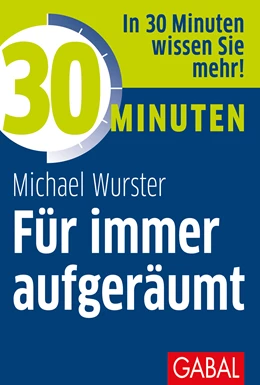 Abbildung von Wurster | 30 Minuten Für immer aufgeräumt | 2. Auflage | 2021 | beck-shop.de