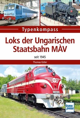 Abbildung von Estler | Loks der Ungarischen Staatsbahnen MÁV | 1. Auflage | 2021 | beck-shop.de