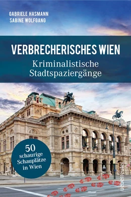 Abbildung von Hasmann / Wolfgang | Verbrecherisches Wien | 2. Auflage | 2021 | beck-shop.de