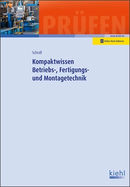 Abbildung von Schroll | Kompaktwissen Betriebs-, Fertigungs- und Montagetechnik | 1. Auflage | 2021 | beck-shop.de