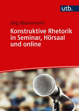 Abbildung von Häusermann | Konstruktive Rhetorik in Seminar, Hörsaal und online | 1. Auflage | 2021 | beck-shop.de