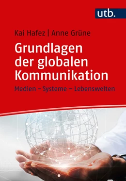 Abbildung von Hafez / Grüne | Grundlagen der globalen Kommunikation | 1. Auflage | 2021 | beck-shop.de