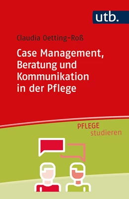 Abbildung von Oetting-Roß | Case Management, Beratung und Kommunikation in der Pflege | 1. Auflage | 2024 | beck-shop.de