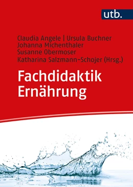 Abbildung von Angele / Buchner | Fachdidaktik Ernährung | 1. Auflage | 2021 | beck-shop.de