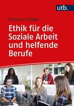 Abbildung von Schäfer | Ethik für die Soziale Arbeit und helfende Berufe | 1. Auflage | 2021 | beck-shop.de