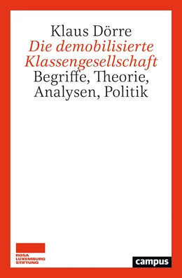 Abbildung von Dörre | Die demobilisierte Klassengesellschaft | 1. Auflage | 2024 | beck-shop.de