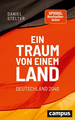 Abbildung von Stelter | Ein Traum von einem Land: Deutschland 2040 | 1. Auflage | 2021 | beck-shop.de
