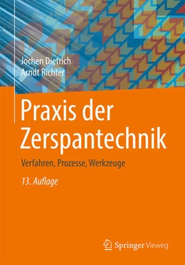 Abbildung von Dietrich / Richter | Praxis der Zerspantechnik | 13. Auflage | 2020 | beck-shop.de