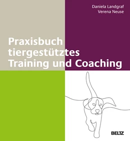 Abbildung von Landgraf / Neuse | Praxisbuch tiergestütztes Training und Coaching | 1. Auflage | 2021 | beck-shop.de
