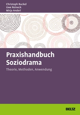 Abbildung von Buckel / Reineck | Praxishandbuch Soziodrama | 1. Auflage | 2021 | beck-shop.de