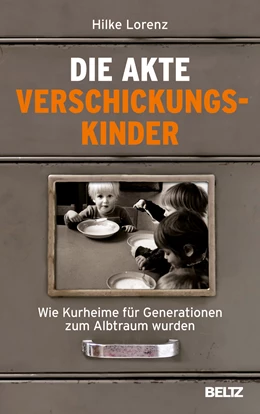 Abbildung von Lorenz | Die Akte Verschickungskinder | 1. Auflage | 2021 | beck-shop.de