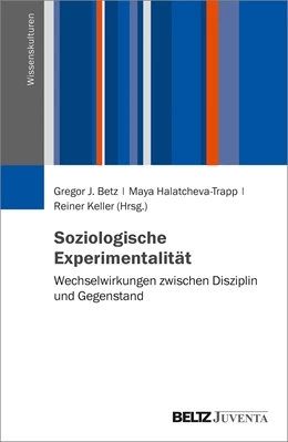 Abbildung von Betz / Halatcheva-Trapp | Soziologische Experimentalität | 1. Auflage | 2020 | beck-shop.de