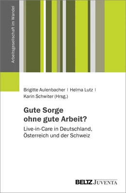 Abbildung von Aulenbacher / Lutz | Gute Sorge ohne gute Arbeit? | 1. Auflage | 2021 | beck-shop.de