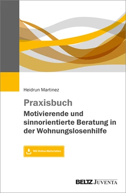 Abbildung von Martinez | Praxisbuch Motivierende und sinnorientierte Beratung in der Wohnungslosenhilfe | 1. Auflage | 2021 | beck-shop.de