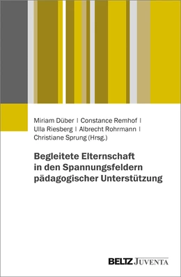 Abbildung von Düber / Remhof | Begleitete Elternschaft in den Spannungsfeldern pädagogischer Unterstützung | 1. Auflage | 2020 | beck-shop.de