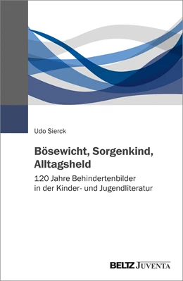 Abbildung von Sierck | Bösewicht, Sorgenkind, Alltagsheld | 1. Auflage | 2021 | beck-shop.de