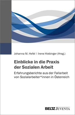 Abbildung von Hefel / Hiebinger | Einblicke in die Praxis der Sozialen Arbeit | 1. Auflage | 2021 | beck-shop.de