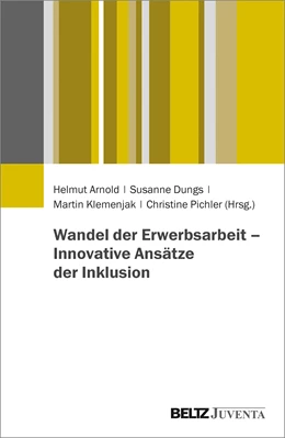 Abbildung von Arnold / Dungs | Wandel der Erwerbsarbeit - Innovative Ansätze der Inklusion | 1. Auflage | 2021 | beck-shop.de