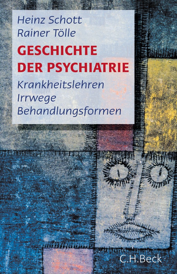 Cover: Schott, Heinz / Tölle, Rainer, Geschichte der Psychiatrie