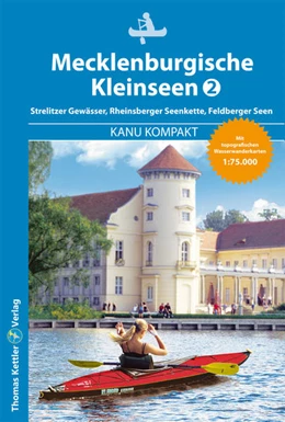 Abbildung von Kettler / Hillmann | Kanu Kompakt Mecklenburgische Kleinseen 2 | 3. Auflage | 2021 | beck-shop.de