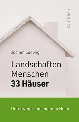 Abbildung von Ludwig | Landschaften, Menschen und 33 Häuser | 1. Auflage | 2021 | beck-shop.de