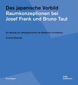 Abbildung von Elsesser | Das japanische Vorbild. Raumkonzeptionen bei Josef Frank und Bruno Taut | 1. Auflage | 2020 | beck-shop.de