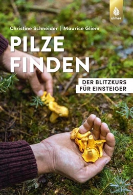 Abbildung von Schneider / Gliem | Pilze finden | 3. Auflage | 2021 | beck-shop.de