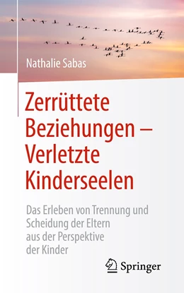 Abbildung von Sabas | Zerrüttete Beziehungen – Verletzte Kinderseelen | 1. Auflage | 2021 | beck-shop.de