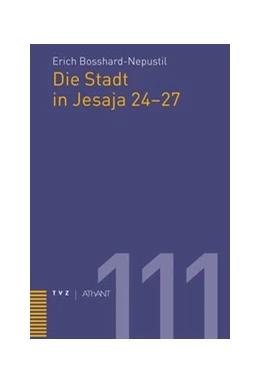 Abbildung von Bosshard-Nepustil | Die Stadt in Jesaja 24-27 | 1. Auflage | 2021 | beck-shop.de