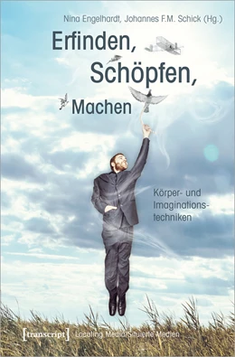 Abbildung von Engelhardt / Schick | Erfinden, Schöpfen, Machen | 1. Auflage | 2021 | beck-shop.de