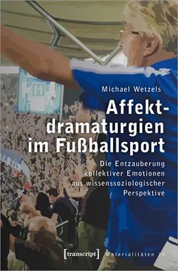 Abbildung von Wetzels | Affektdramaturgien im Fußballsport | 1. Auflage | 2021 | beck-shop.de