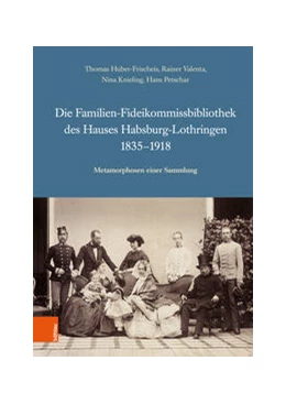 Abbildung von Huber-Frischeis / Valenta | Die Familien-Fideikommissbibliothek des Hauses Habsburg-Lothringen 1835-1918 | 1. Auflage | 2021 | beck-shop.de