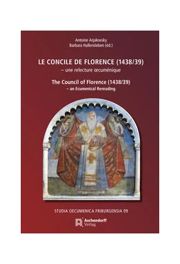 Abbildung von Arjakovsky / Hallensleben | Le Concile de Florence (1438/39)– une relecture œcuménique | 1. Auflage | 2021 | 99 | beck-shop.de