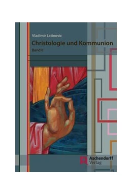 Abbildung von Latinovic | Christologie und Kommunion | 1. Auflage | 2020 | beck-shop.de