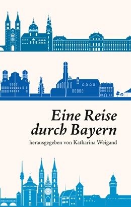 Abbildung von Weigand | Eine Reise durch Bayern | 1. Auflage | 2020 | beck-shop.de