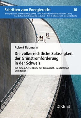 Abbildung von Baumann | Die völkerrechtliche Zulässigkeit der Grünstromförderung in der Schweiz | 1. Auflage | 2020 | Band 16 | beck-shop.de