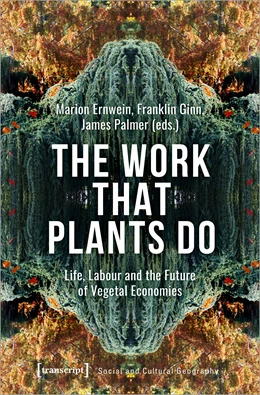 Abbildung von Ernwein / Ginn | The Work That Plants Do | 1. Auflage | 2021 | beck-shop.de