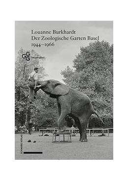 Abbildung von Burkhardt | Der Zoologische Garten Basel 1944-1966 | 2. Auflage | 2021 | beck-shop.de