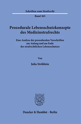 Abbildung von Ströhlein | Prozedurale Lebensschutzkonzepte des Medizinstrafrechts. | 1. Auflage | 2020 | 365 | beck-shop.de