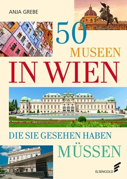 Abbildung von Grebe | 50 Museen in Wien, die Sie gesehen haben müssen | 1. Auflage | 2023 | beck-shop.de