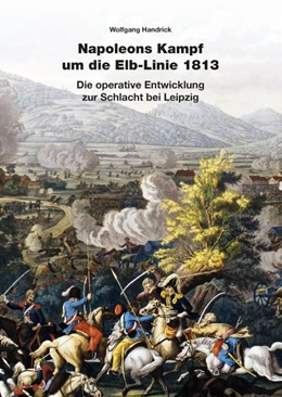 Abbildung von Handrick | Napoleons Kampf um die Elb-Linie 1813 | 1. Auflage | 2020 | beck-shop.de