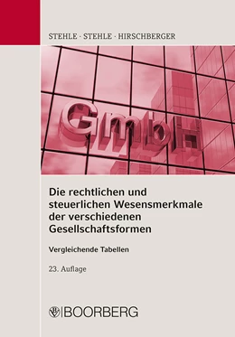 Abbildung von Stehle / Stehle | Die rechtlichen und steuerlichen Wesensmerkmale der verschiedenen Gesellschaftsformen | 23. Auflage | 2021 | beck-shop.de
