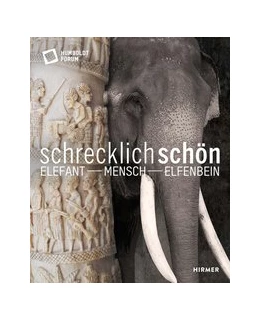 Abbildung von Stiftung Humboldt Forum im Berliner Schloss | Schrecklich schön. Elefant - Mensch - Elfenbein | 1. Auflage | 2021 | beck-shop.de