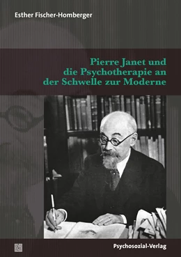 Abbildung von Fischer-Homberger / Heim | Pierre Janet und die Psychotherapie an der Schwelle zur Moderne | 1. Auflage | 2021 | beck-shop.de