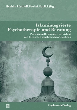 Abbildung von Rüschoff / Kaplick | Islamintegrierte Psychotherapie und Beratung | 1. Auflage | 2021 | beck-shop.de