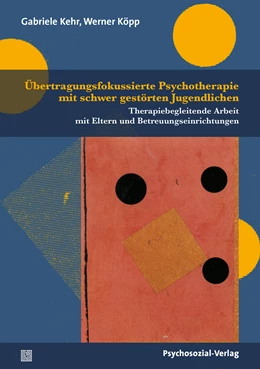 Abbildung von Kehr / Köpp | Übertragungsfokussierte Psychotherapie mit schwer gestörten Jugendlichen | 1. Auflage | 2021 | beck-shop.de