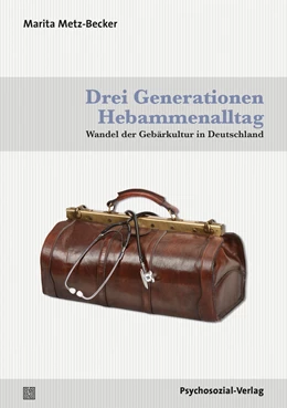 Abbildung von Metz-Becker | Drei Generationen Hebammenalltag | 1. Auflage | 2021 | beck-shop.de
