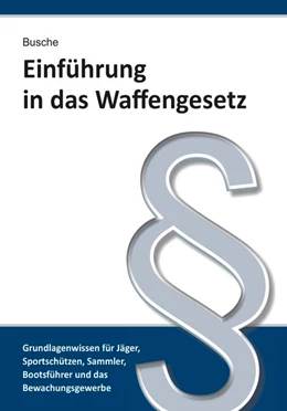 Abbildung von Busche | Einführung in das Waffengesetz | 12. Auflage | 2020 | beck-shop.de
