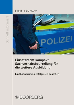 Abbildung von Lerm / Lambiase | Einsatzrecht kompakt - Sachverhaltsbeurteilung für die weitere Ausbildung | 1. Auflage | 2021 | beck-shop.de
